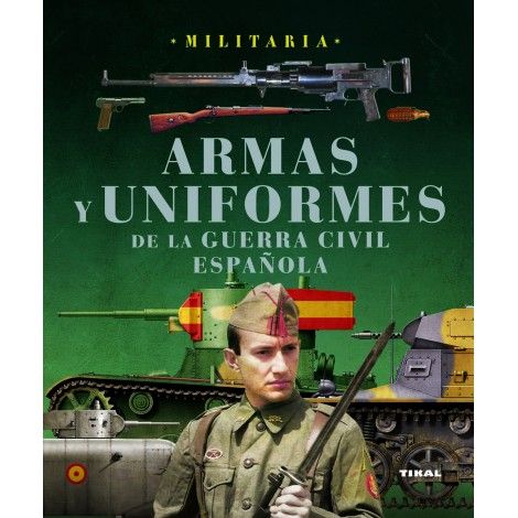 ARMAS Y UNIFORMES DE LA GUERRA CIVIL ESPAÑOLA