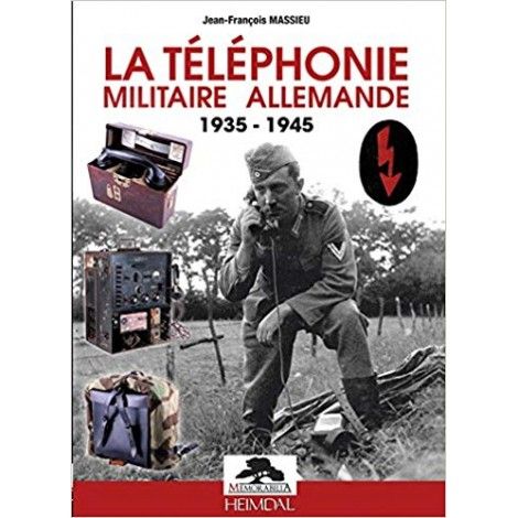 LA TELEPHONIE MILITAIRE ALLEMANDE 1935-1945